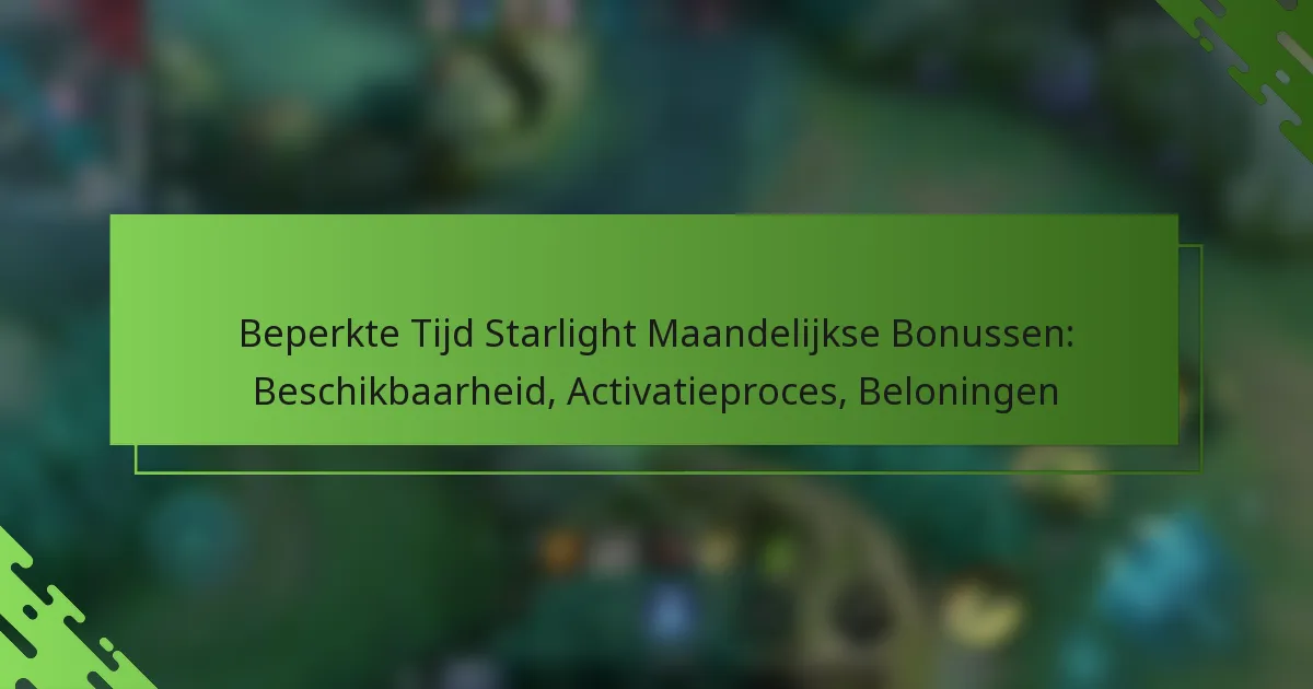 Beperkte Tijd Starlight Maandelijkse Bonussen: Beschikbaarheid, Activatieproces, Beloningen