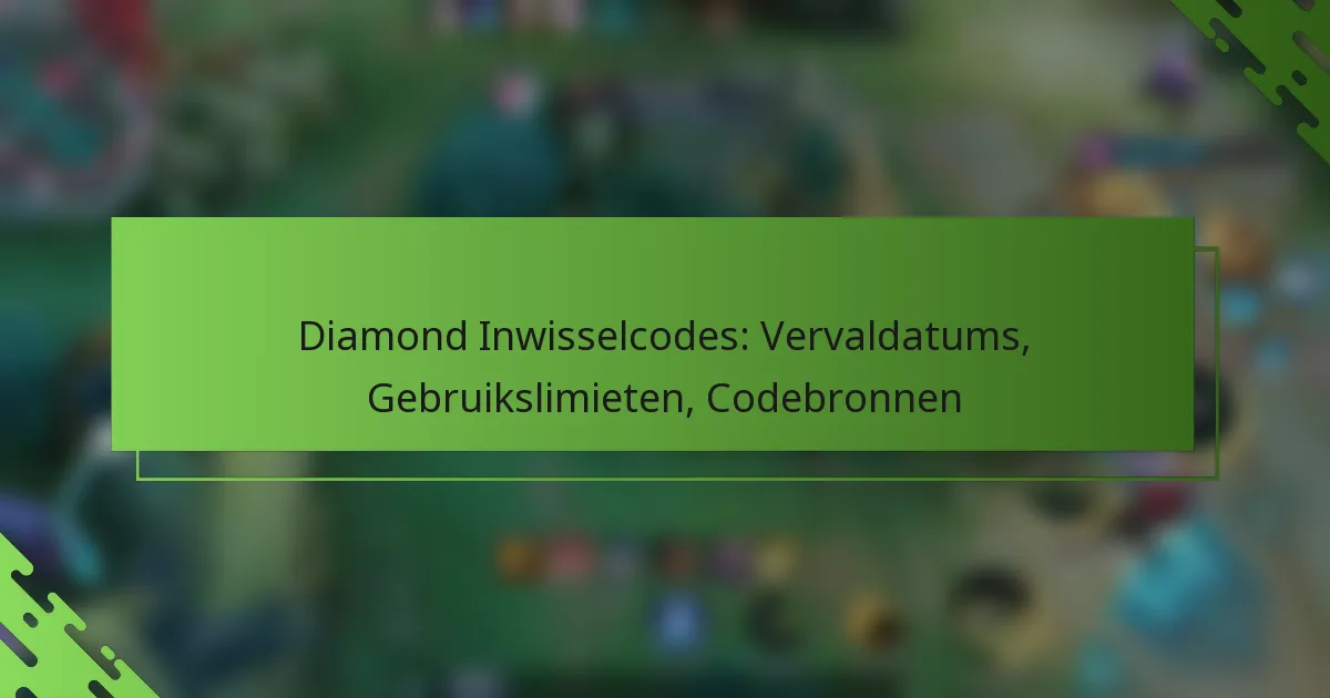 Diamond Inwisselcodes: Vervaldatums, Gebruikslimieten, Codebronnen