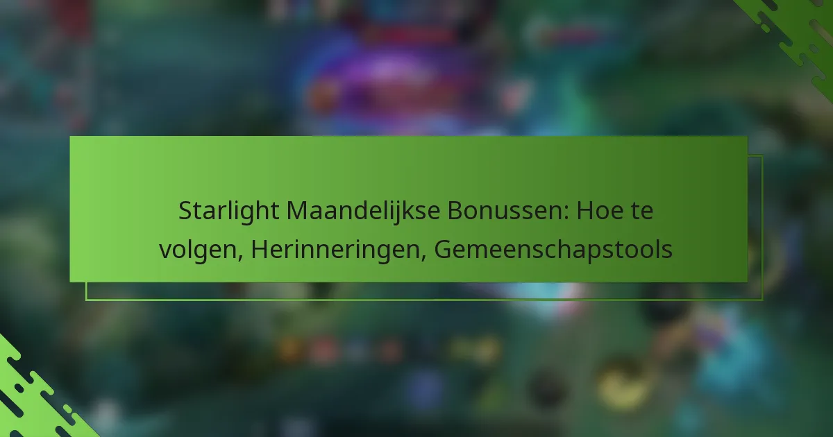 Starlight Maandelijkse Bonussen: Hoe te volgen, Herinneringen, Gemeenschapstools