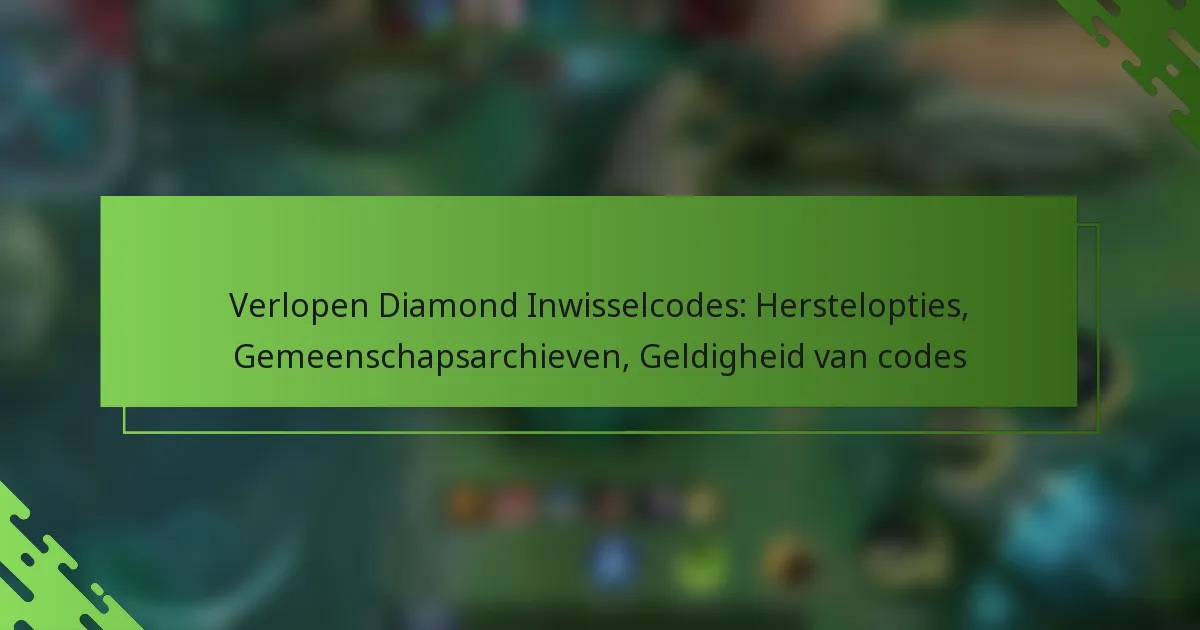 Verlopen Diamond Inwisselcodes: Herstelopties, Gemeenschapsarchieven, Geldigheid van codes