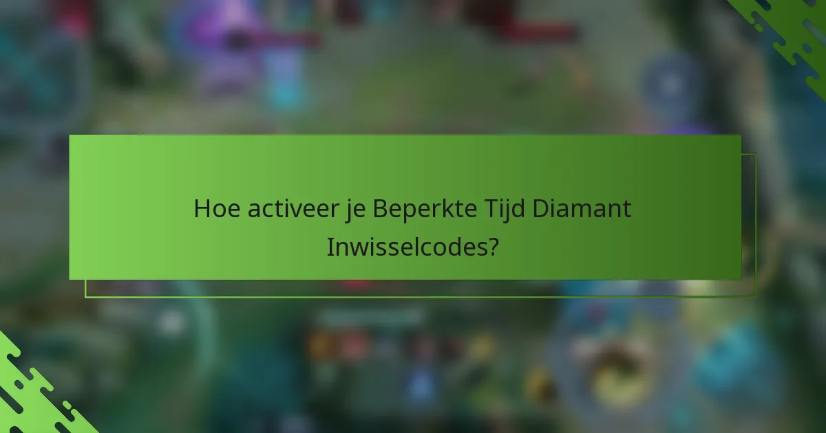 Hoe activeer je Beperkte Tijd Diamant Inwisselcodes?