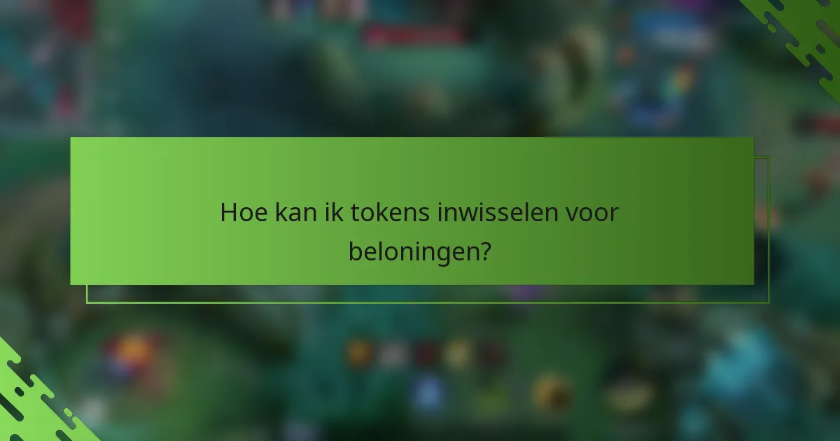 Hoe kan ik tokens inwisselen voor beloningen?