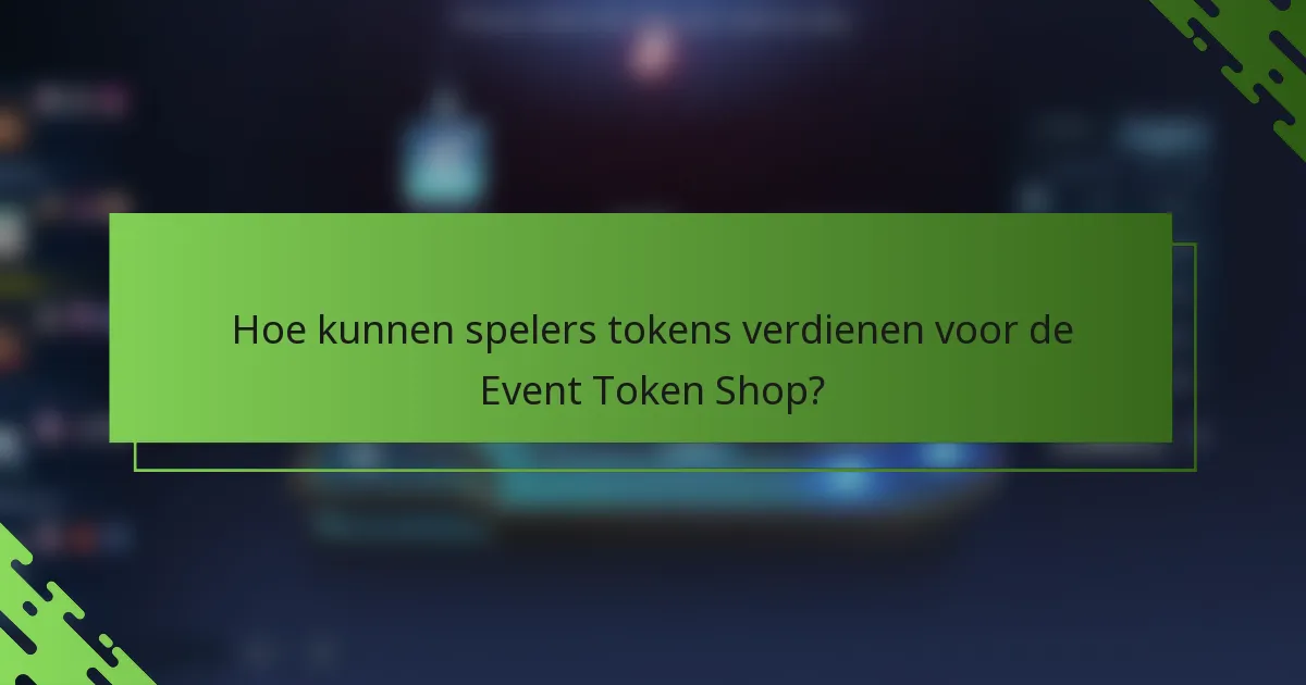 Hoe kunnen spelers tokens verdienen voor de Event Token Shop?