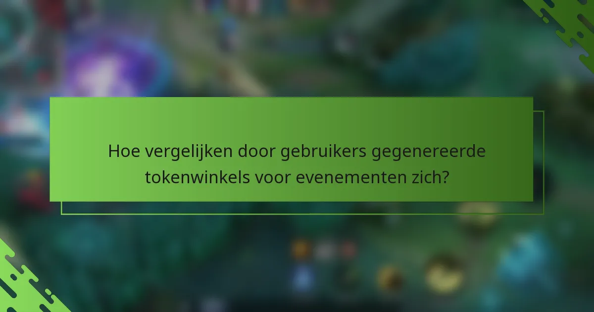 Hoe vergelijken door gebruikers gegenereerde tokenwinkels voor evenementen zich?