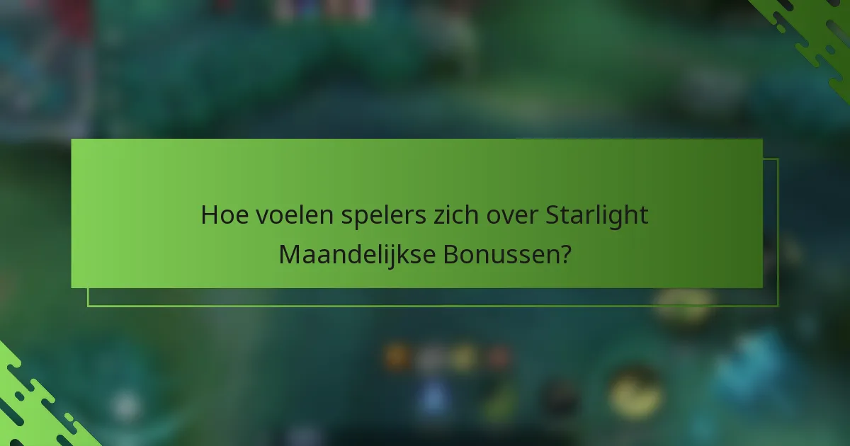 Hoe voelen spelers zich over Starlight Maandelijkse Bonussen?