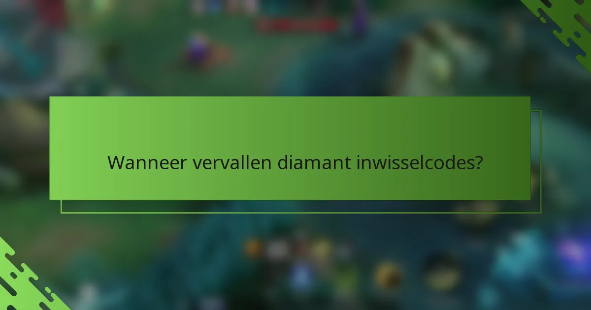 Wanneer vervallen diamant inwisselcodes?
