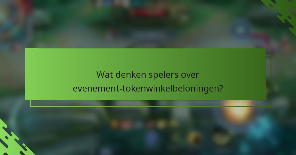 Wat denken spelers over evenement-tokenwinkelbeloningen?