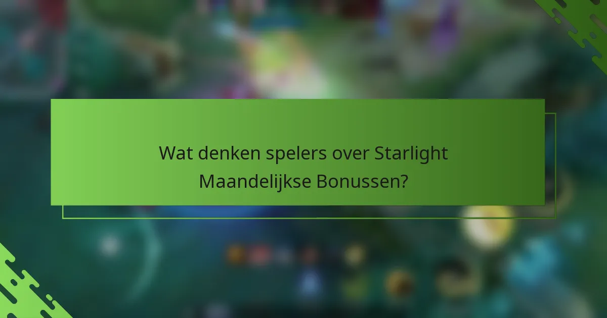 Wat denken spelers over Starlight Maandelijkse Bonussen?