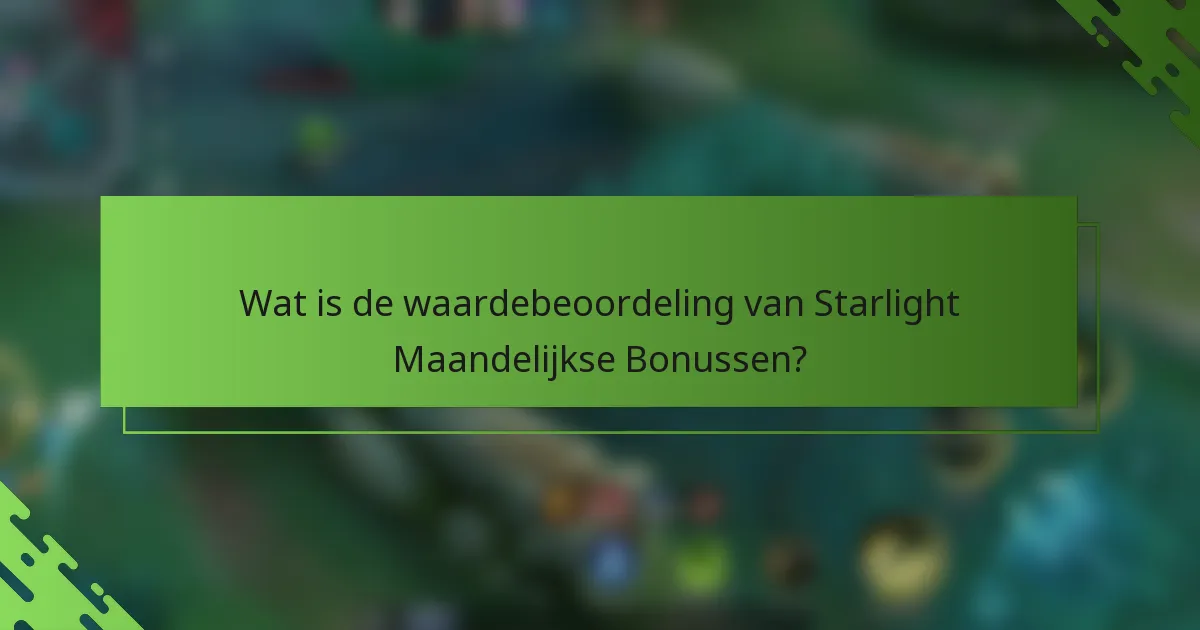 Wat is de waardebeoordeling van Starlight Maandelijkse Bonussen?