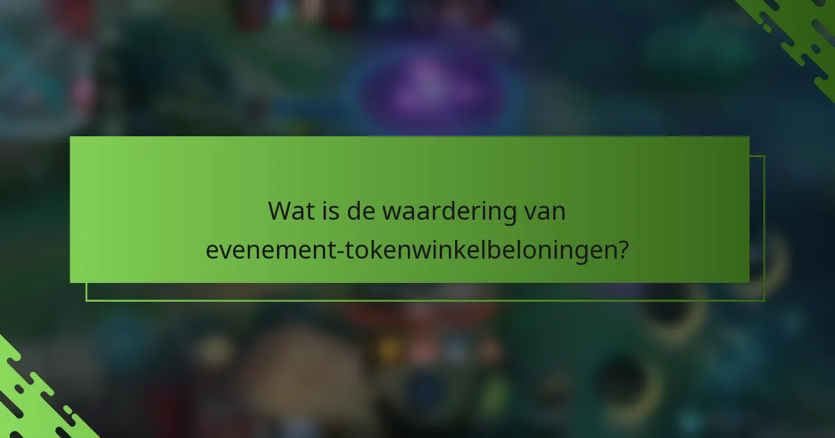 Wat is de waardering van evenement-tokenwinkelbeloningen?