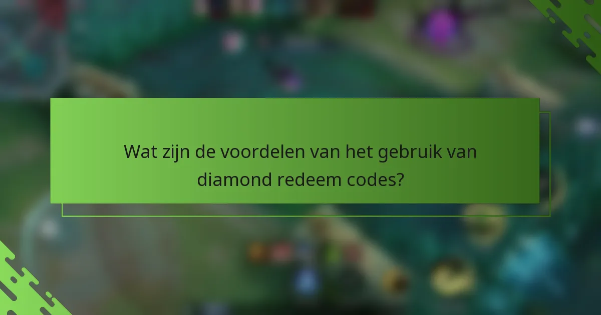 Wat zijn de voordelen van het gebruik van diamond redeem codes?