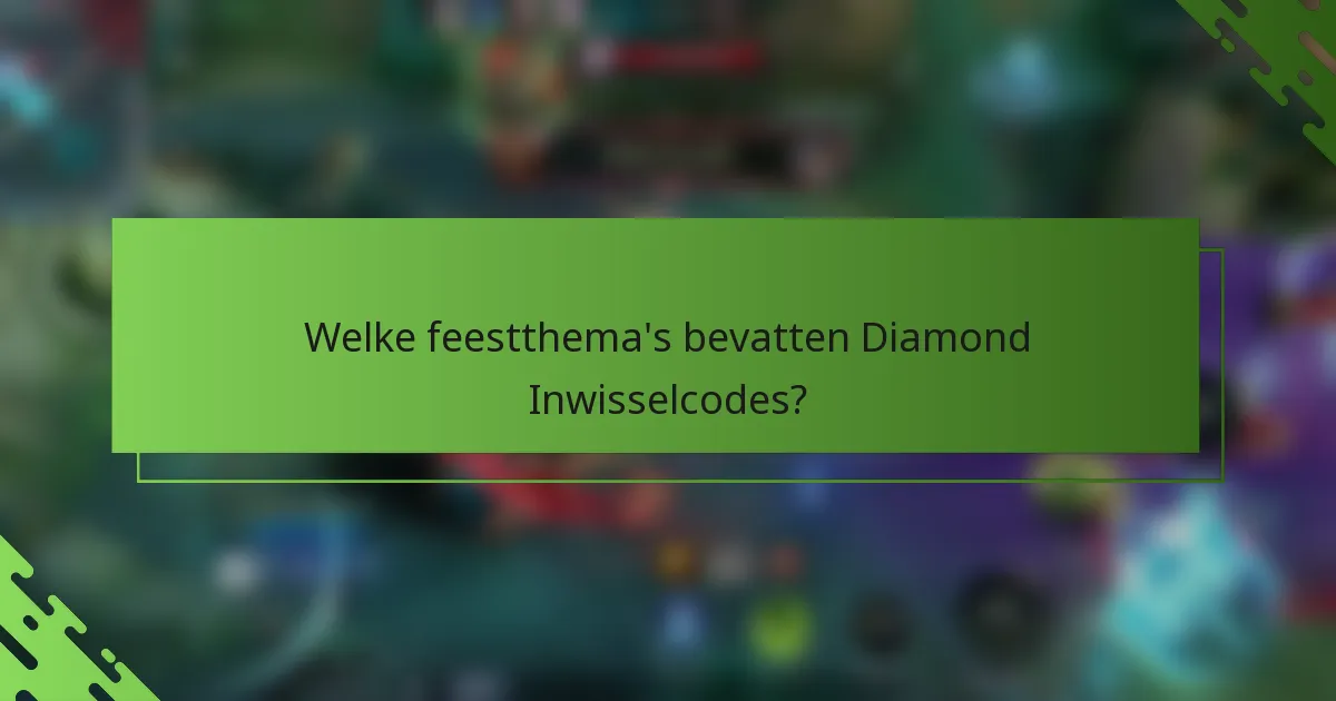 Welke feestthema's bevatten Diamond Inwisselcodes?