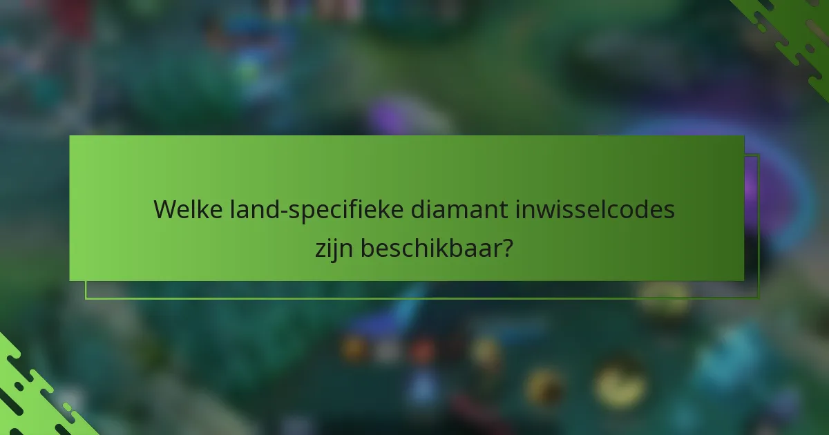 Welke land-specifieke diamant inwisselcodes zijn beschikbaar?