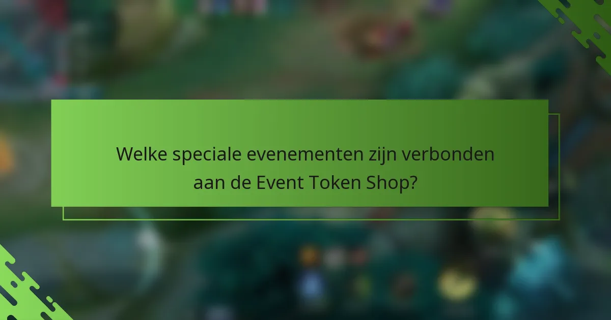 Welke speciale evenementen zijn verbonden aan de Event Token Shop?